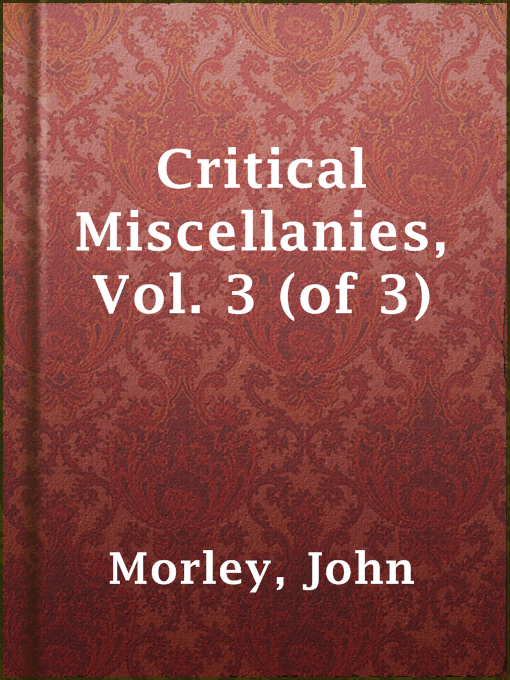 Title details for Critical Miscellanies, Vol. 3 (of 3) by John Morley - Available